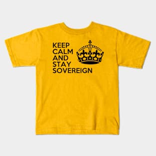 keep calm and stay sovereign A Kids T-Shirt